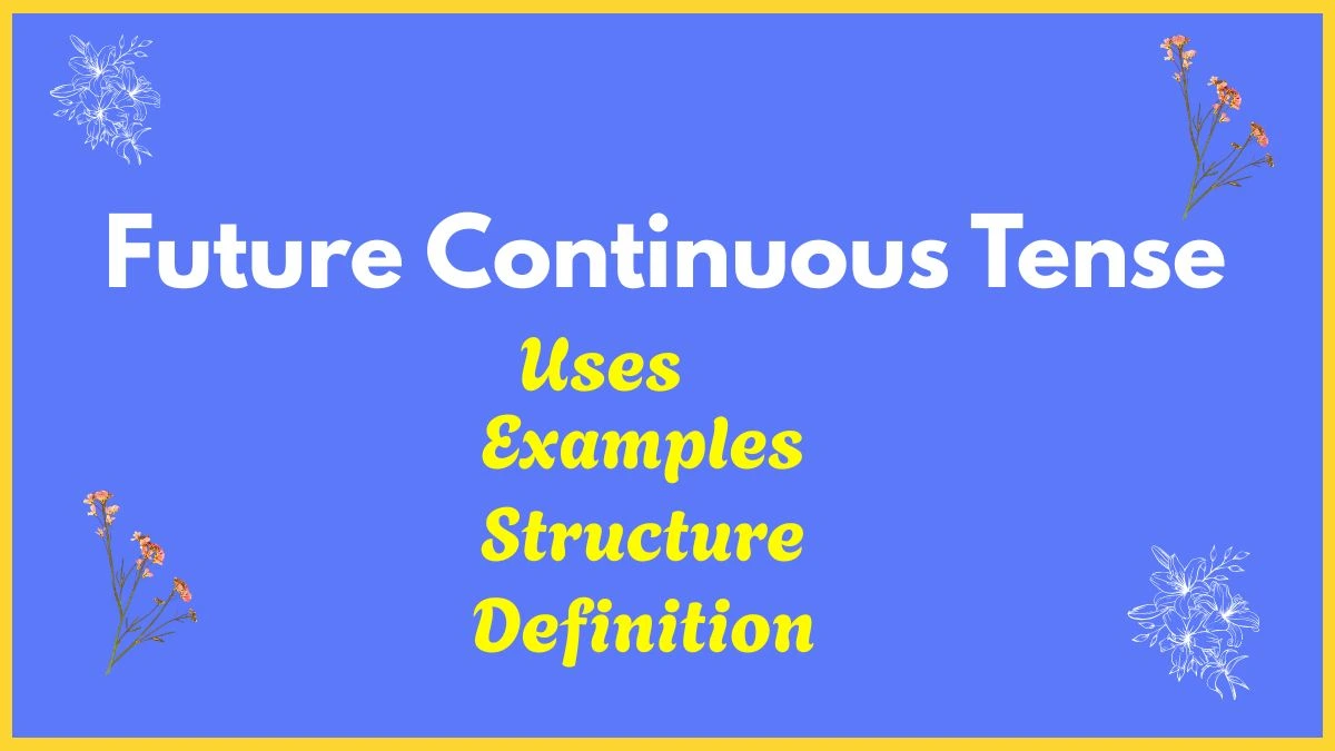 Future Continuous Tense in English: Rules, Structure & Examples