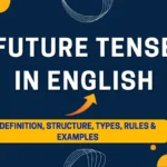 Future Tense in English: Definition, Structure, Types, Rules & Examples