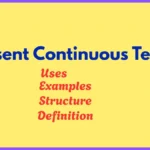 Present Continuous Tense: Structure, Rules and Examples