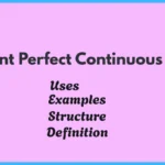 Present Perfect Continuous Tense: Structure, Rules and Examples
