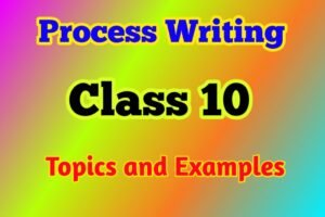 Process Writing for Class 10 Format, Topics, and Examples