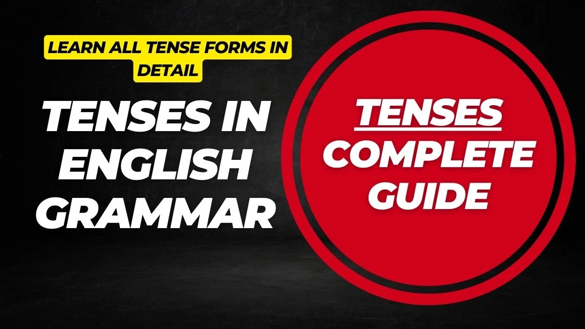Tenses in English Grammar: Complete Guide for School Students