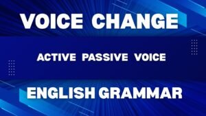 Active and Passive Voice Change in English Grammar